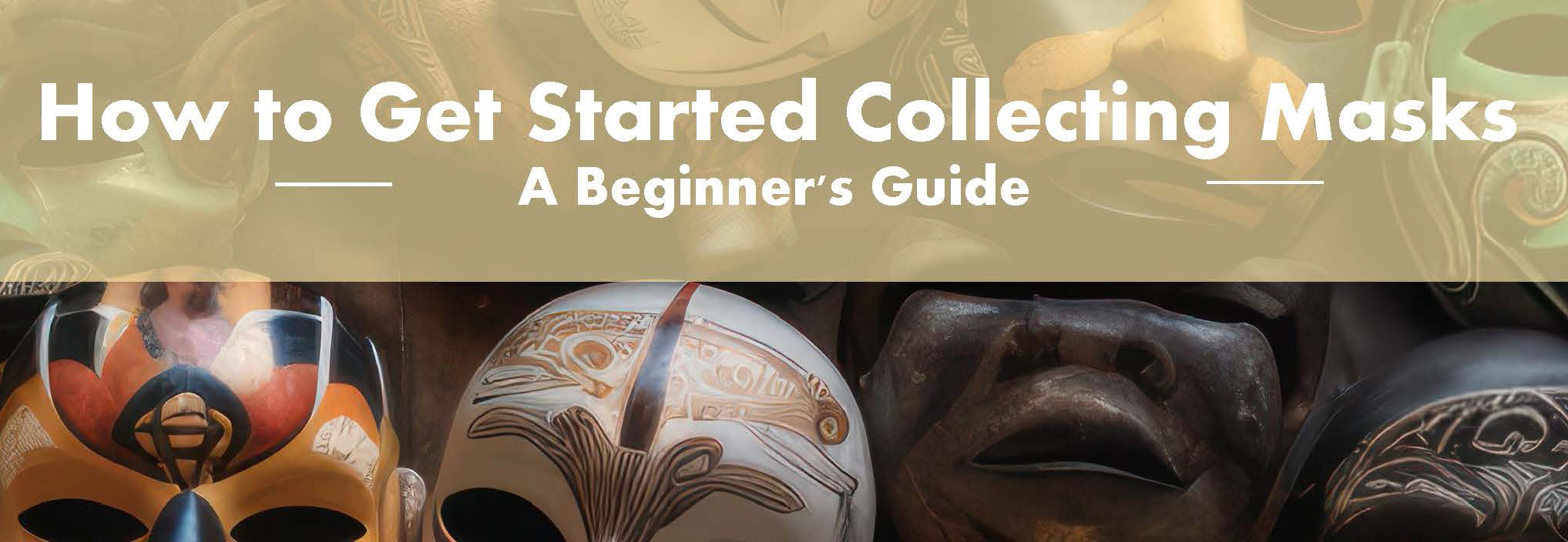 Beginner`s Guide to Mask Collecting